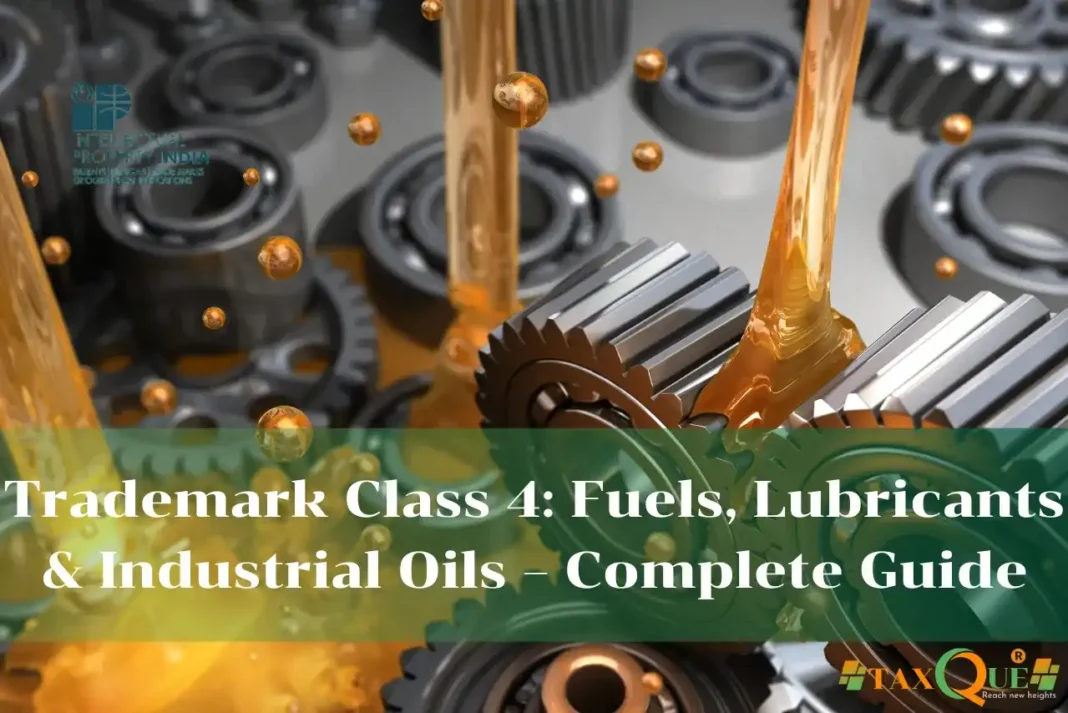 Trademark Class 4: Fuels, Lubricants & Industrial Oils – Complete Guide