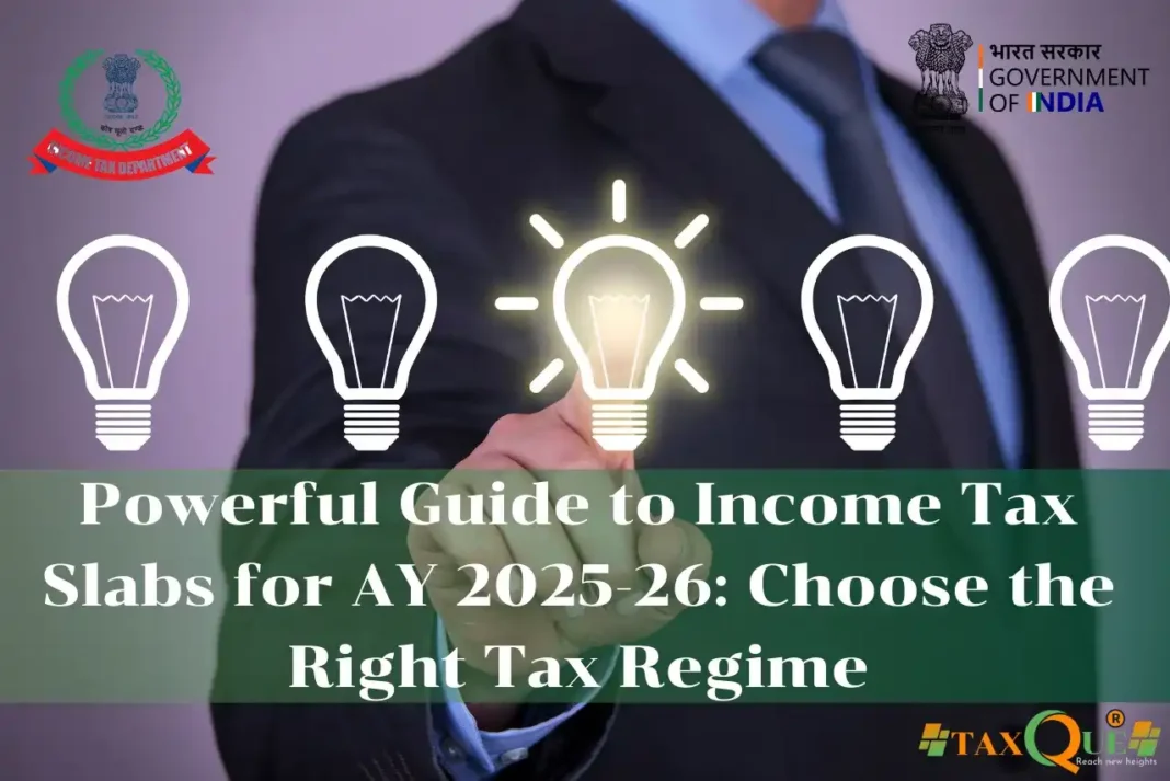 Powerful Guide to Income Tax Slabs for AY 2025-26: Choose the Right Tax Regime