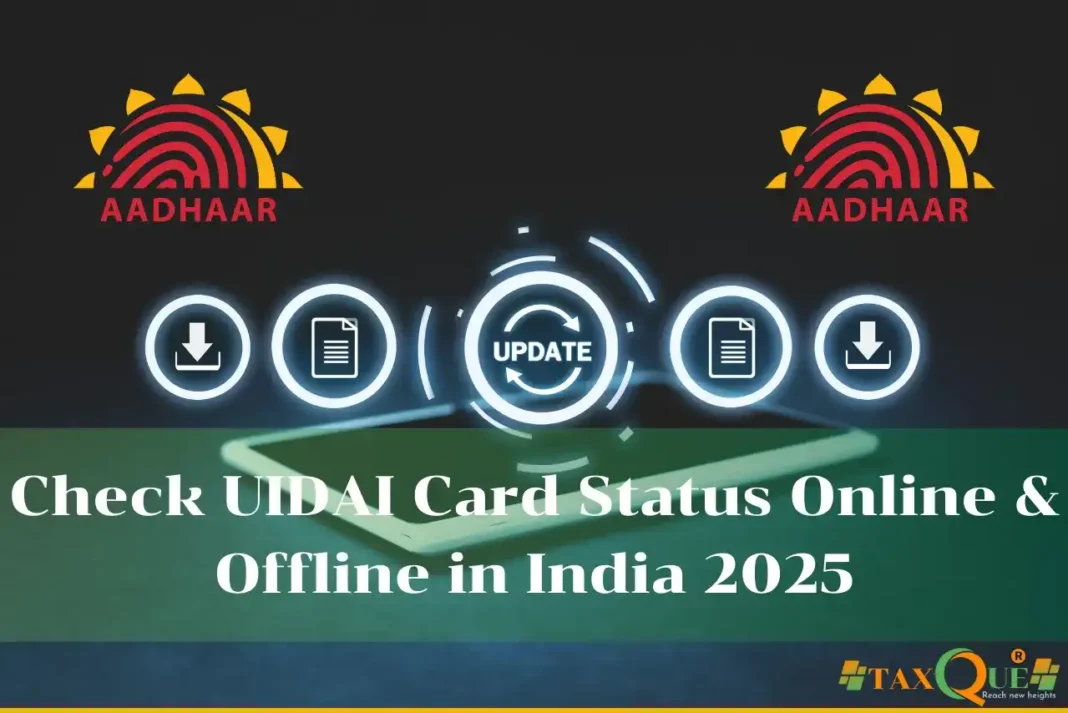 Check UIDAI Card Status Online & Offline in India 2025