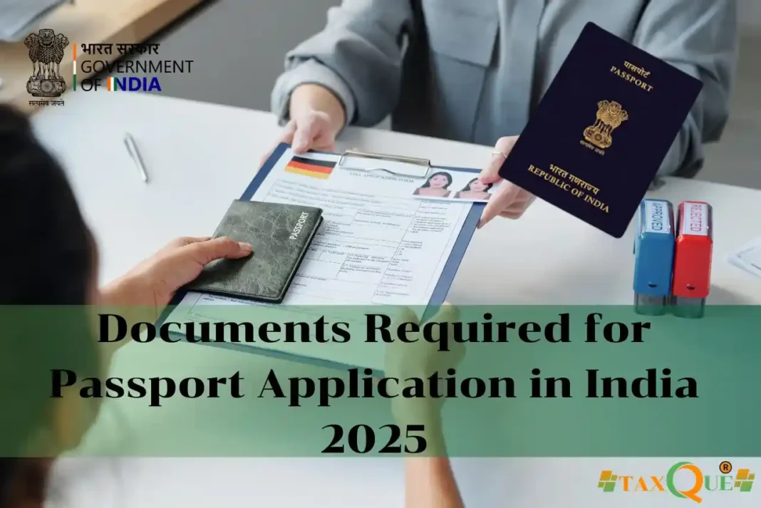 Documents Required for Passport Application in India 2025 Documents Required for Passport Application in India 2025