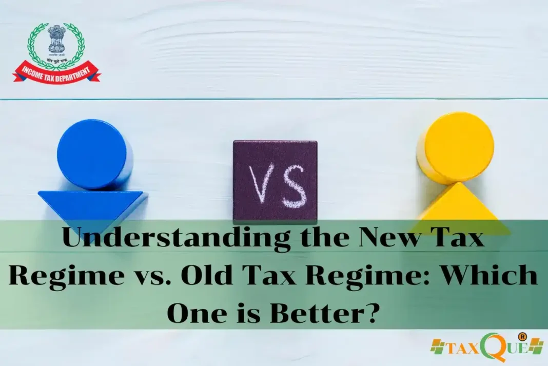 Understanding the New Tax Regime vs. Old Tax Regime: Which One is Better?
