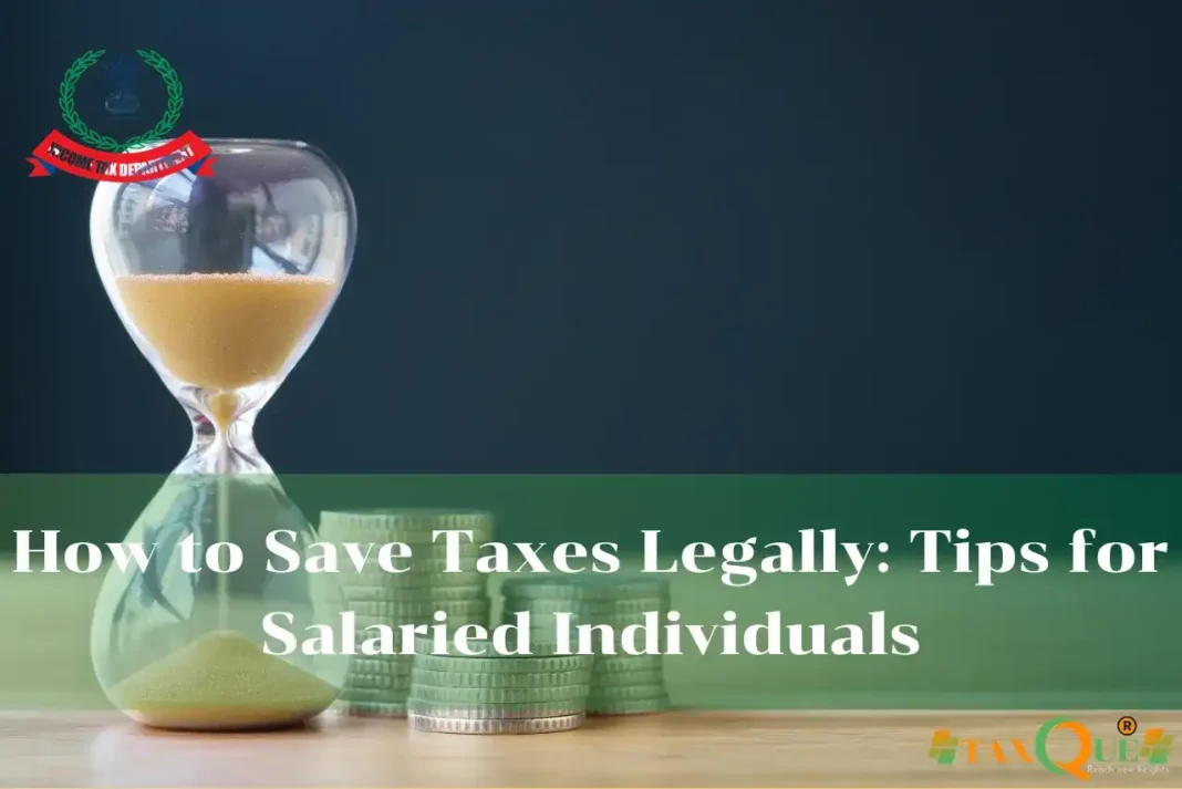 How to Save Taxes Legally: Tips for Salaried Individuals