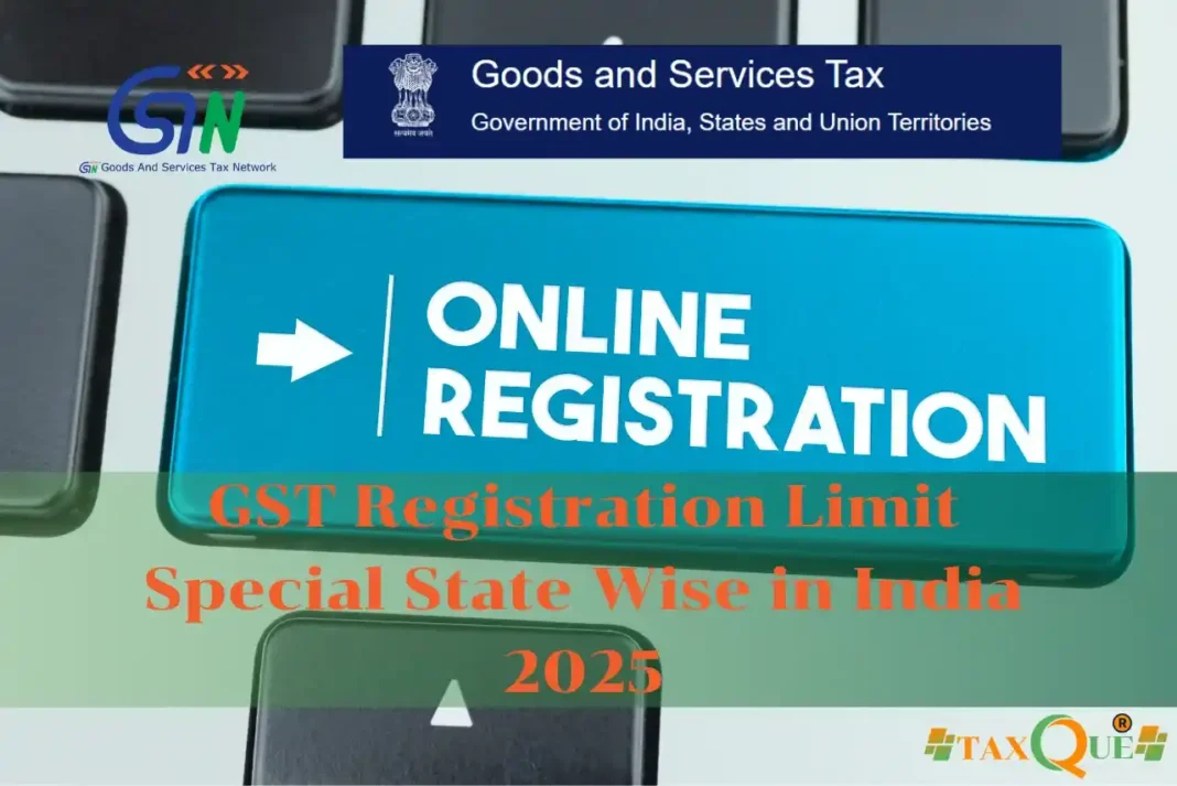 GST Registration Limit Special State Wise in India 2025