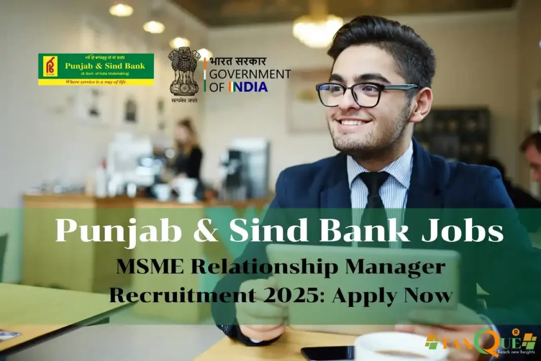 MSME Relationship Manager Recruitment 2025: Your Guide to Punjab & Sind Bank Jobs