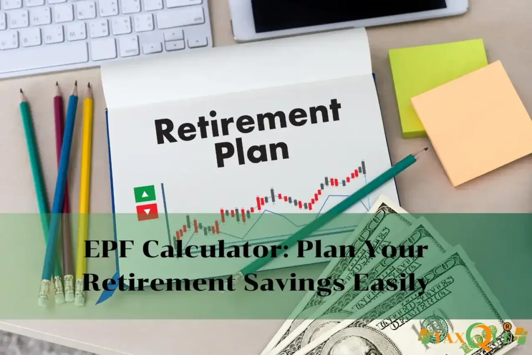 EPF Calculator: Plan Your Retirement Savings Easily