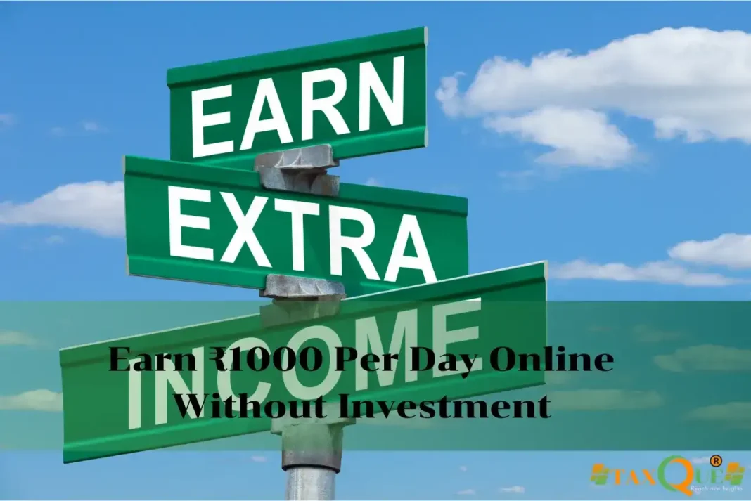 Earn ₹1000 Per Day Online Without Investment: A Step-by-Step Guide