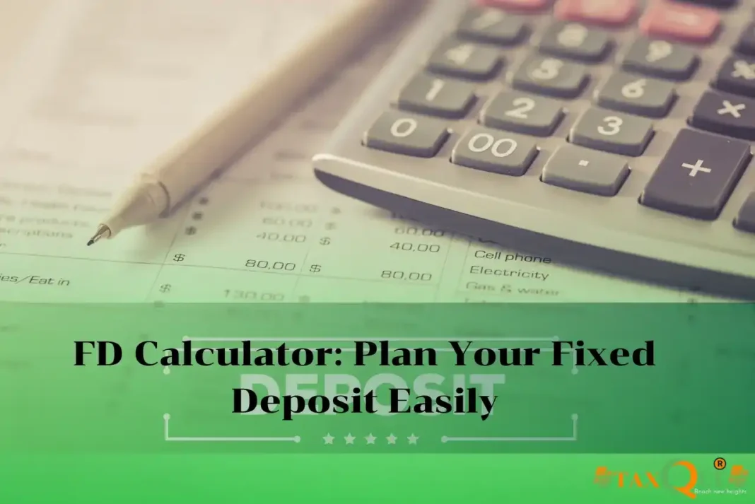FD Calculator: Plan Your Fixed Deposit Easily