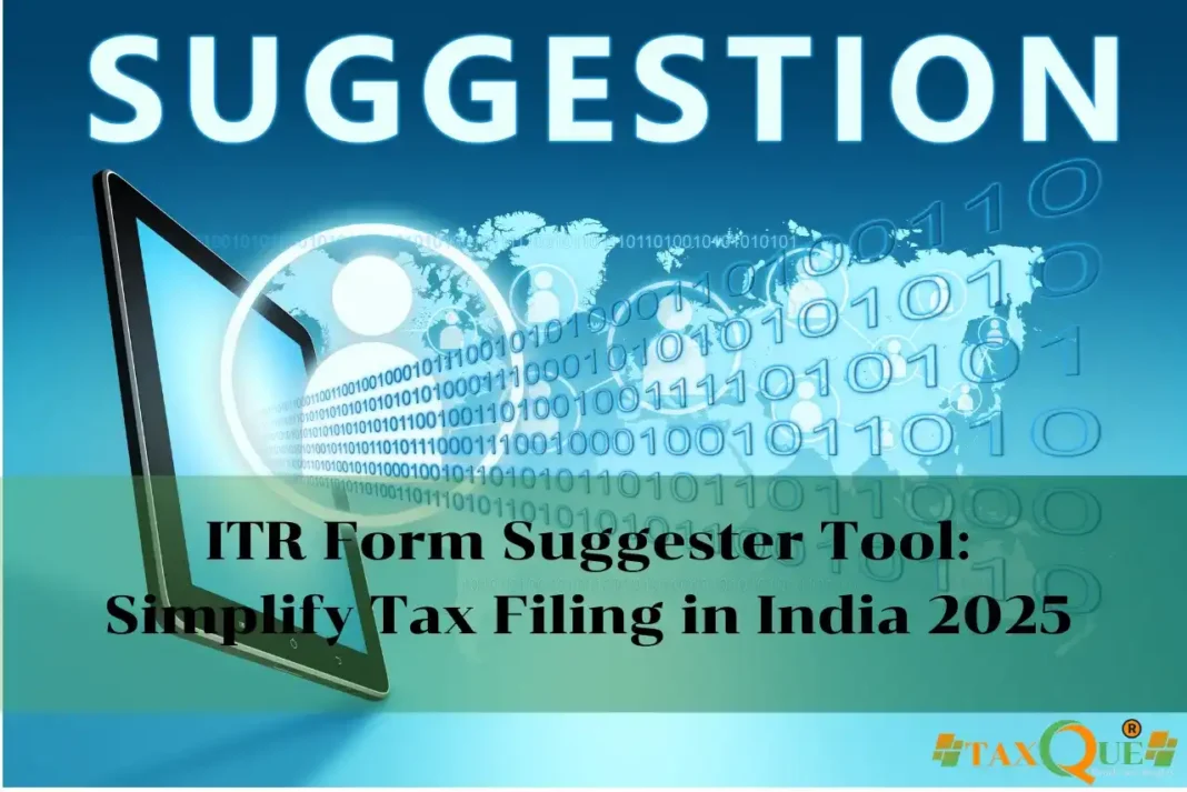 ITR Form Suggester Tool: Simplify Tax Filing in India 2025