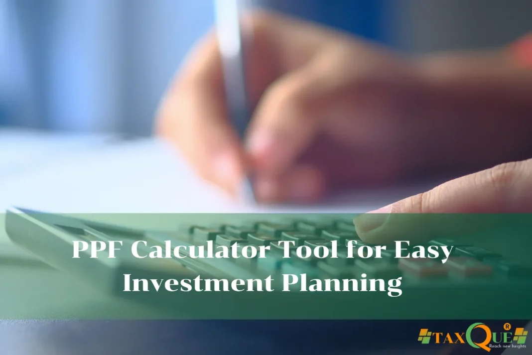 PPF Calculator Tool: Simplify Your Investment Planning